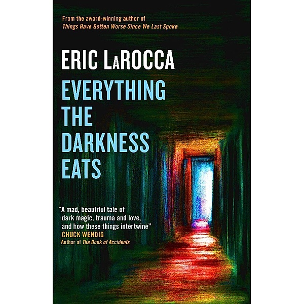 Everything the Darkness Eats, Eric LaRocca