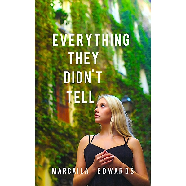 Everything They Didn't Tell, Marcaila Edwards
