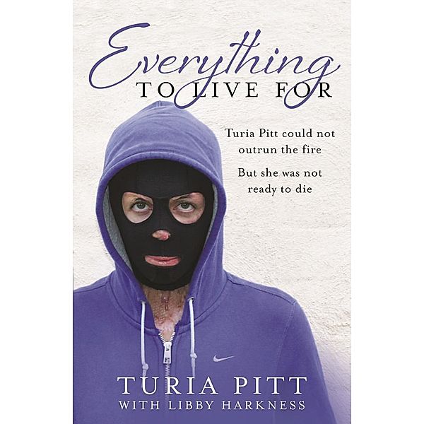 Everything to Live For / Puffin Classics, Turia Pitt