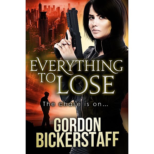 Everything To Lose (A Lambeth Group Thriller) / A Lambeth Group Thriller, Gordon Bickerstaff