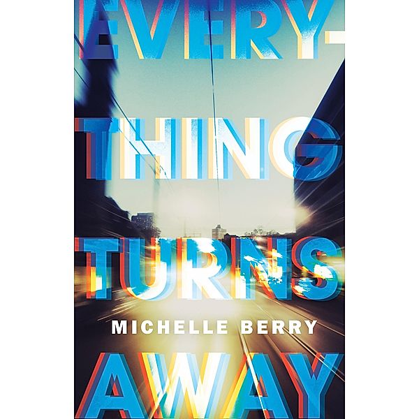 Everything Turns Away, Michelle Berry