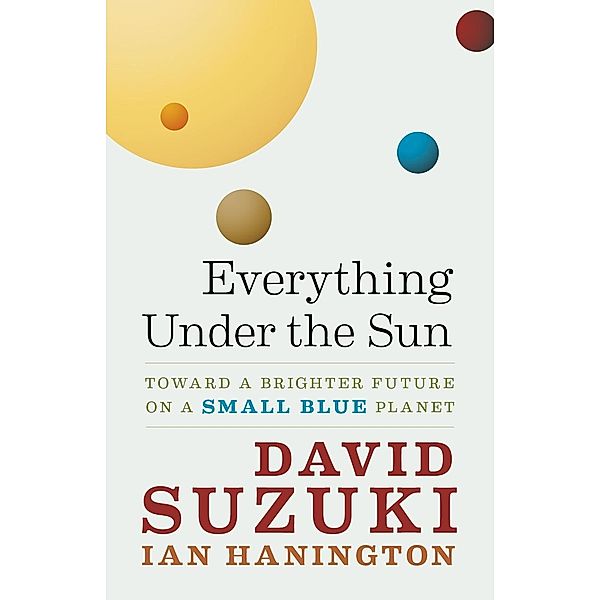 Everything Under the Sun, David Suzuki, Ian Hanington