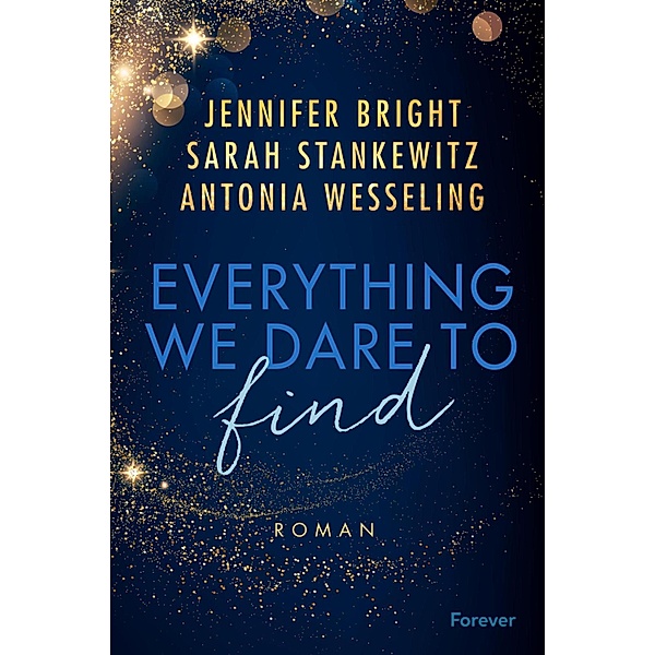 Everything We Dare to Find, Antonia Wesseling, Sarah Stankewitz, Jennifer Bright