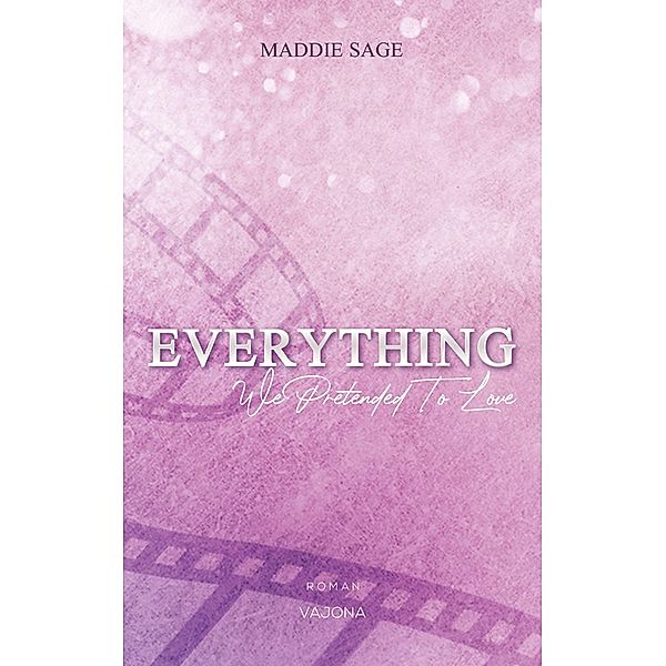EVERYTHING - We Pretended To Love (EVERYTHING - Reihe 3), Maddie Sage