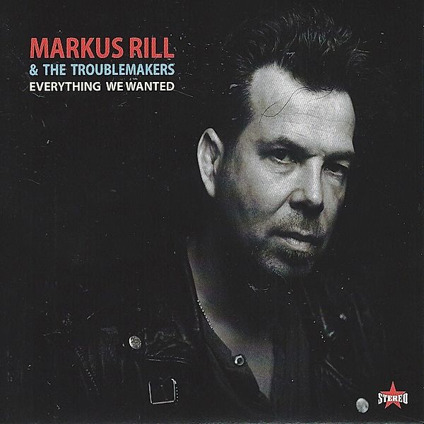 Everything We Wanted, Markus Rill & The Troublemakers