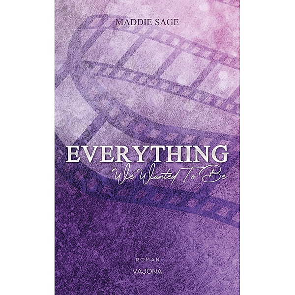 EVERYTHING - We Wanted To Be (EVERYTHING - Reihe 1), Maddie Sage
