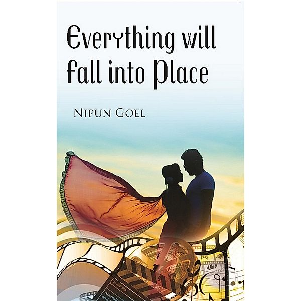 Everything will Fall into Place, Nipun Goel