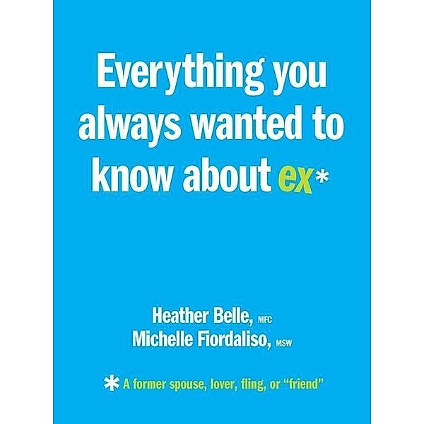 Everything You Always Wanted to Know About Ex*, Heather Belle, Michelle Fiordaliso