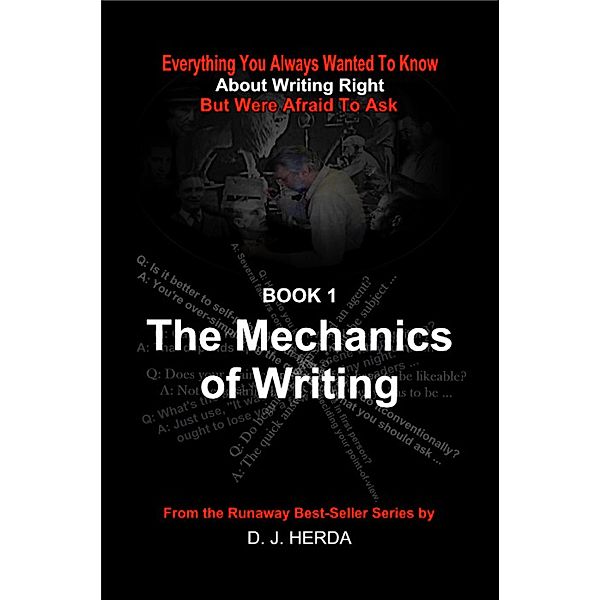 Everything You Always Wanted To Know about the Mechanics of Writing Right (About Writing Right, #1) / About Writing Right, D. J. Herda