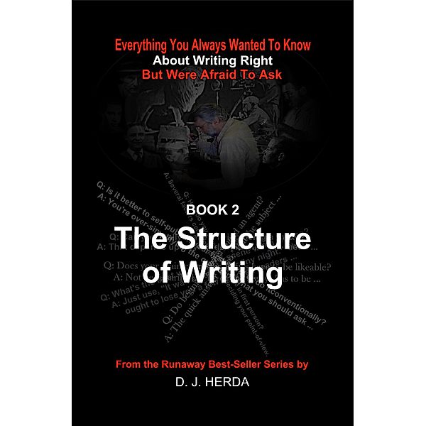 Everything You Always Wanted To Know about Writing Right: The Structure of Writing / About Writing Right, D. J. Herda