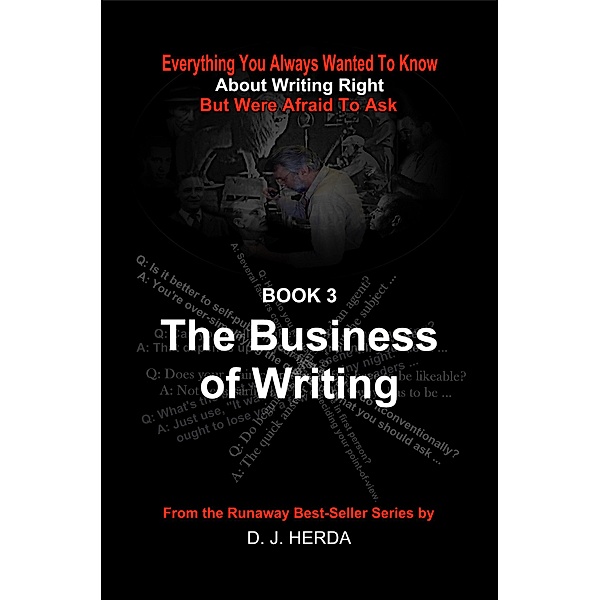 Everything You Always Wanted To Know About Writing Right: The Business of Writing / About Writing Right, D. J. Herda