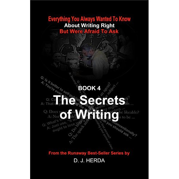Everything You Always Wanted To Know About Writing Right: The Secrets of Writing / About Writing Right, D. J. Herda