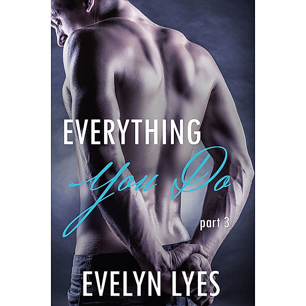 Everything You Do: Everything You Do 3, Evelyn Lyes