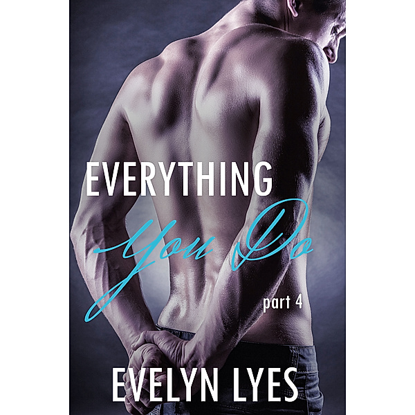 Everything You Do: Everything You Do 4, Evelyn Lyes