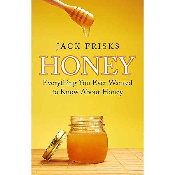 Everything You Ever Wanted to Know About Honey, Jack Frisks