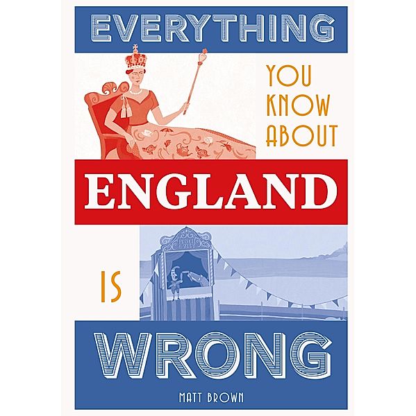 Everything You Know About England is Wrong, Matt Brown