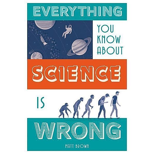 Everything You Know About Science is Wrong, Matt Brown