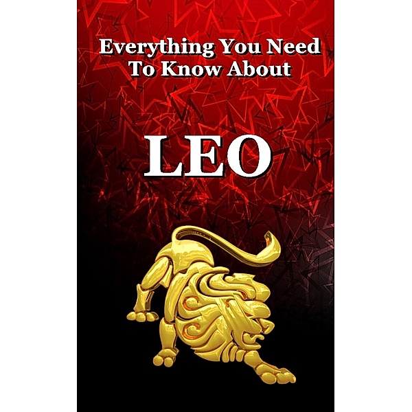 Everything You Need To Know About Leo (Paranormal, Astrology and Supernatural, #5) / Paranormal, Astrology and Supernatural, Robert J Dornan