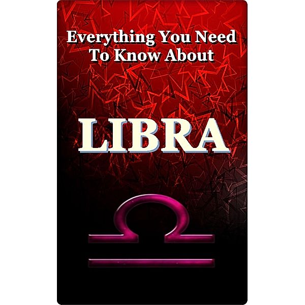 Everything You Need to Know About Libra (Paranormal, Astrology and Supernatural, #8) / Paranormal, Astrology and Supernatural, Robert J Dornan