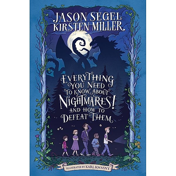 Everything You Need to Know About NIGHTMARES! and How to Defeat Them / Nightmares!, Jason Segel, Kirsten Miller