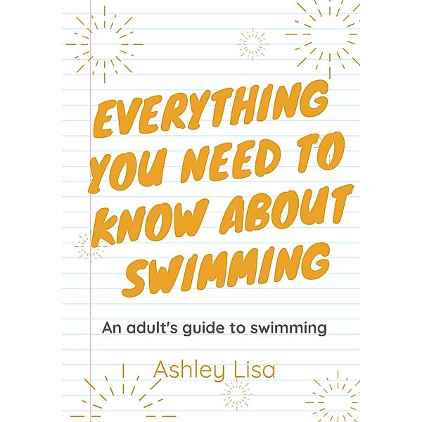 Everything You Need To Know About Swimming, Ashley Lisa