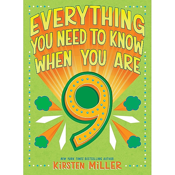 Everything You Need to Know When You Are 9, Kirsten Miller