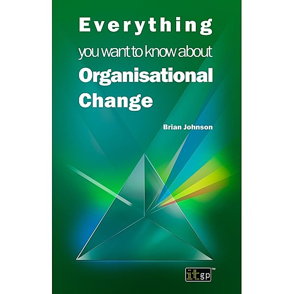 Everything you want to know about Organisational Change, Brian Johnson