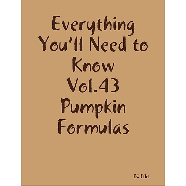 Everything You’ll Need to Know Vol.43 Pumpkin Formulas, RC Ellis