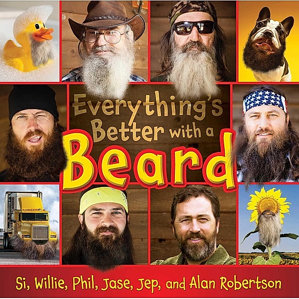 Everything's Better with a Beard, Si Robertson, Willie Robertson, Phil Robertson, Jase Robertson, Jep Robertson, Al Robertson