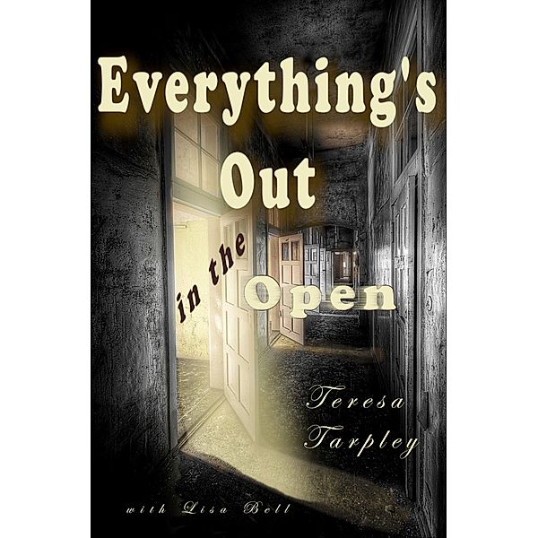 Everything's Out in the Open, Teresa Tarpley, With Lisa Bell