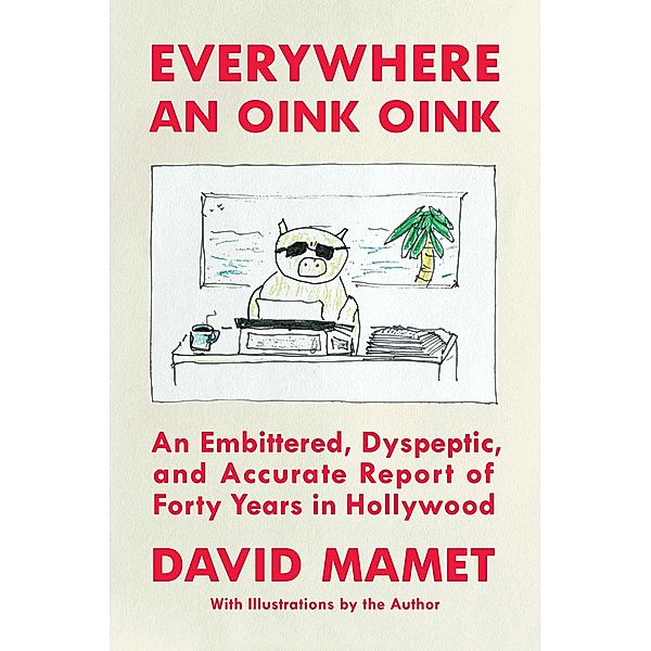 Everywhere an Oink Oink, David Mamet