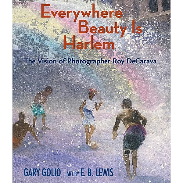 Everywhere Beauty Is Harlem, Gary Golio