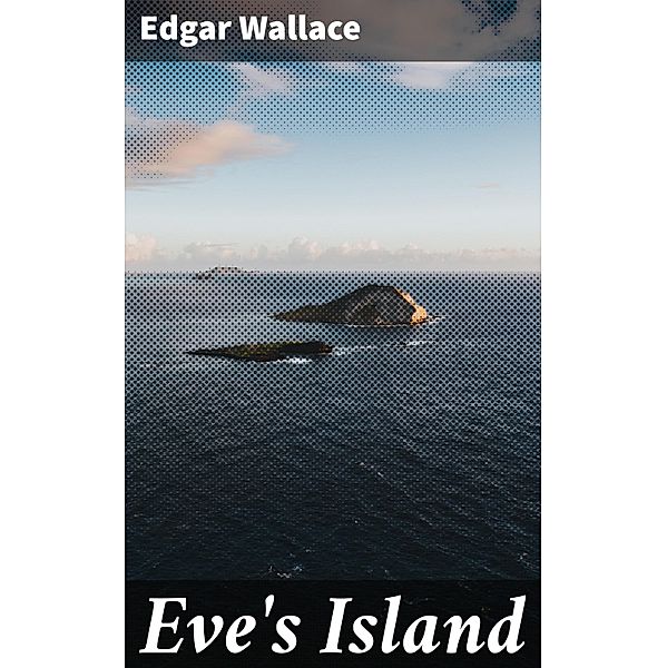 Eve's Island, Edgar Wallace