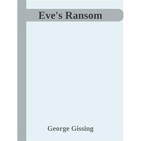 Eve's Ransom, George Gissing