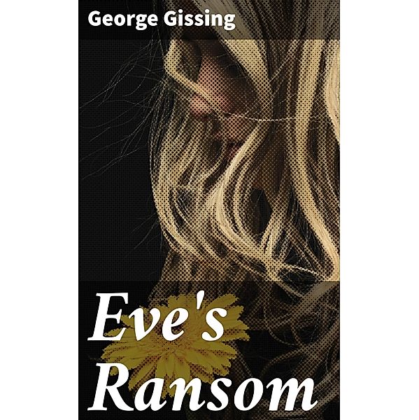 Eve's Ransom, George Gissing