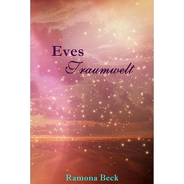 Eves Traumwelt - Farbenzauber der Liebe, Ramona Beck