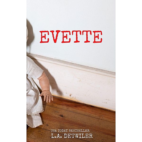 Evette: A Domestic Thriller (Maternal Instincts) / Maternal Instincts, L. A. Detwiler