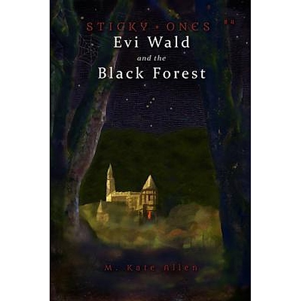 Evi Wald and the Black Forest / Sticky Ones Bd.4, M. Kate Allen