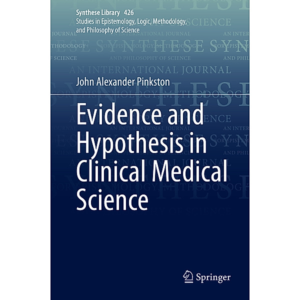 Evidence and Hypothesis in Clinical Medical Science, John Alexander Pinkston