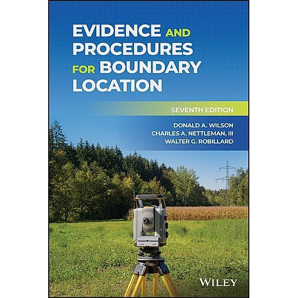 Evidence and Procedures for Boundary Location, Donald A. Wilson, Charles A. Nettleman, Walter G. Robillard