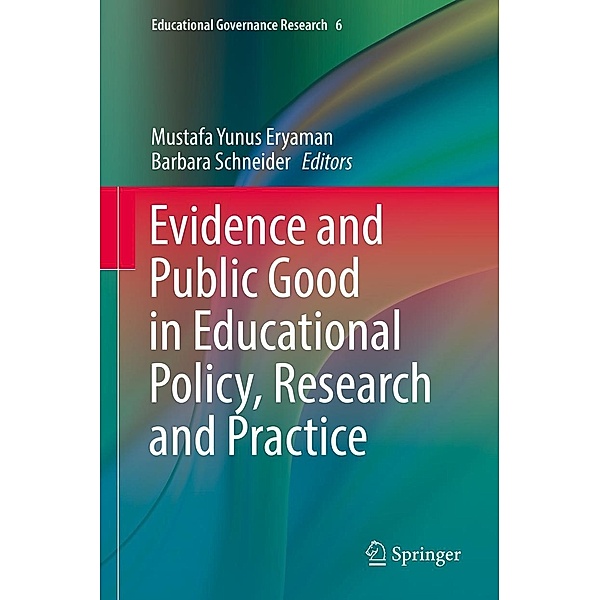 Evidence and Public Good in Educational Policy, Research and Practice / Educational Governance Research Bd.6