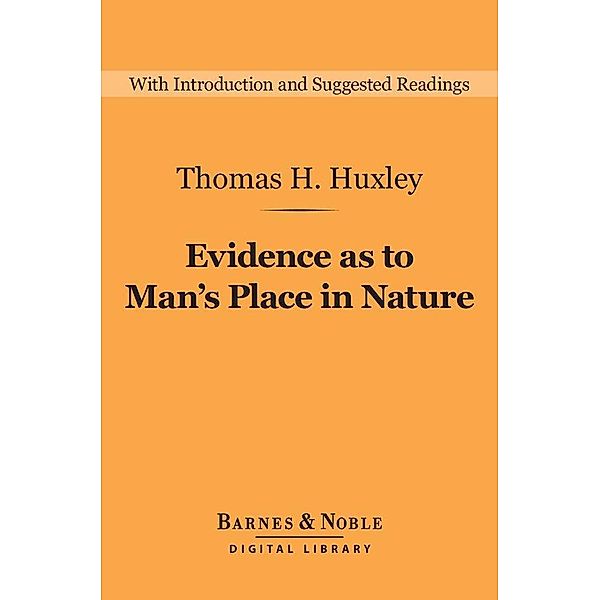 Evidence as to Man's Place in Nature (Barnes & Noble Digital Library) / Barnes & Noble Digital Library, Thomas H. Huxley