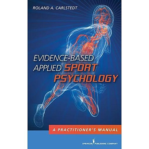 Evidence-Based Applied Sport Psychology, Roland A. Carlstedt