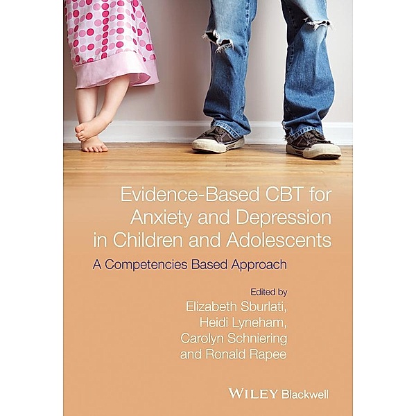 Evidence-Based CBT for Anxiety and Depression in Children and Adolescents, Elizabeth S. Sburlati, Heidi J. Lyneham, Carolyn A. Schniering, Ronald M. Rapee