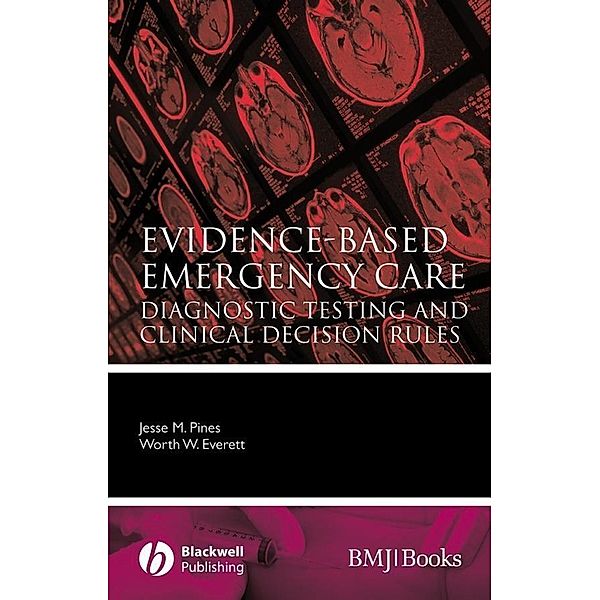 Evidence-Based Emergency Care / Evidence-Based Medicine, Jesse M. Pines, Worth Everett