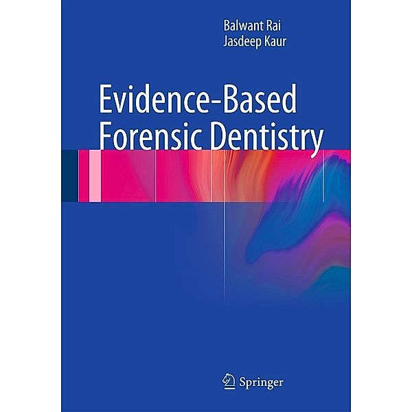 Evidence-Based Forensic Dentistry, Balwant Rai, Jasdeep Kaur
