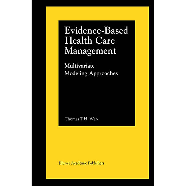 Evidence-Based Health Care Management, Thomas T.H. Wan