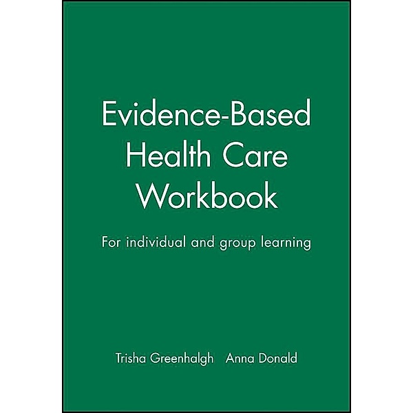Evidence-Based Health Care Workbook / Evidence-Based Medicine, Anna Donald