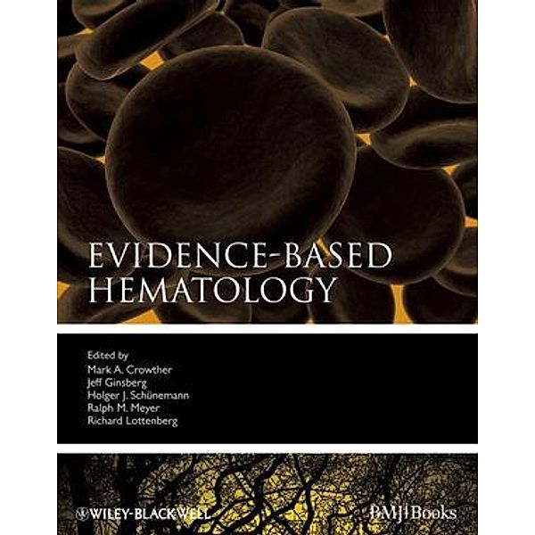 Evidence-Based Hematology, Mark A. Crowther, Jeffrey Ginsberg, Holger Schünemann, Ralph M. Meyer, Richard Lottenberg