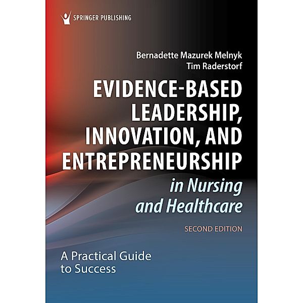 Evidence-Based Leadership, Innovation, and Entrepreneurship in Nursing and Healthcare